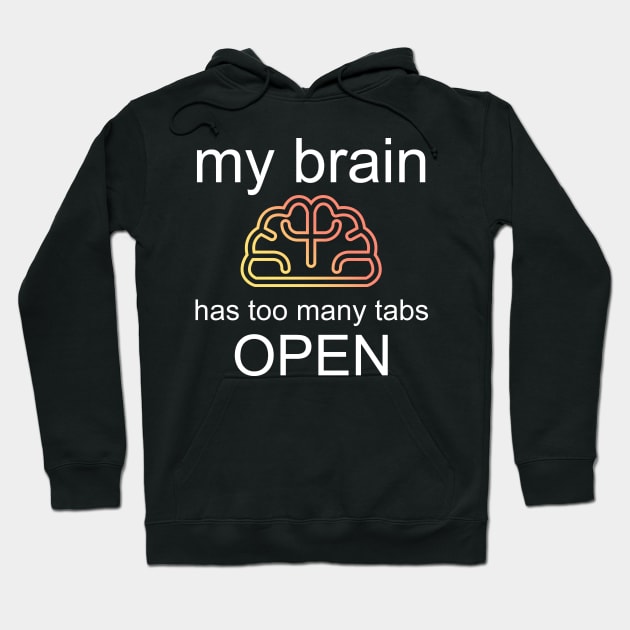 Too Many Tabs Open Brain Hoodie by LavalTheArtist